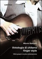 Antologia di chitarra finger style. White gospel e musica contemporanea