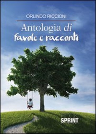 Antologia di favole e racconti - Orlindo Riccioni