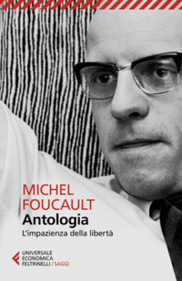 Antologia. L'impazienza della libertà - Michel Foucault