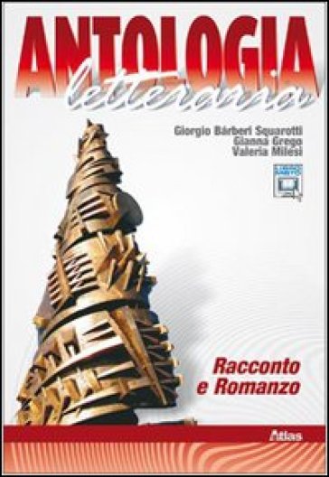 Antologia letteraria. Racconto e romanzo. Per le Scuole superiori. Con espansione online - Giorgio Barberi Squarotti - Gianna Grego - Valeria Milesi