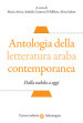 Antologia della letteratura araba contemporanea. Dalla «nahada» a oggi. Testo arabo a fronte. Ediz. critica