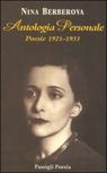 Antologia personale. Poesie 1921-1933. Testo russo a fronte - Nina Berberova