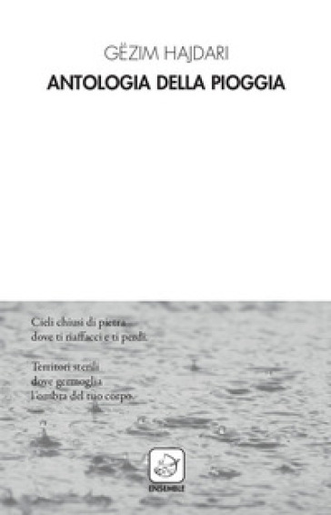 Antologia della pioggia. Testo albanese a fronte. Ediz. bilingue - Gezim Hajdari