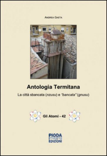 Antologia termitana. La città sbancata (nzusu) e «bancata» (gnusu) - Andrea Gaeta