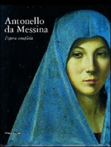 Antonello da Messina. L'opera completa. Ediz. illustrata