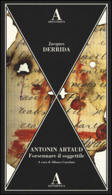 Antonin Artaud. Forsennare il soggettile - Jacques Derrida