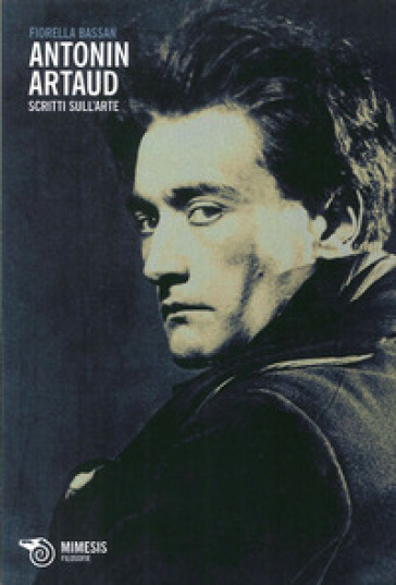 Antonin Artaud. Scritti sull'arte - Fiorella Bassan