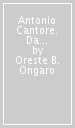 Antonio Cantore. Da Assaba alle Tofane. Il mito del generale alpino