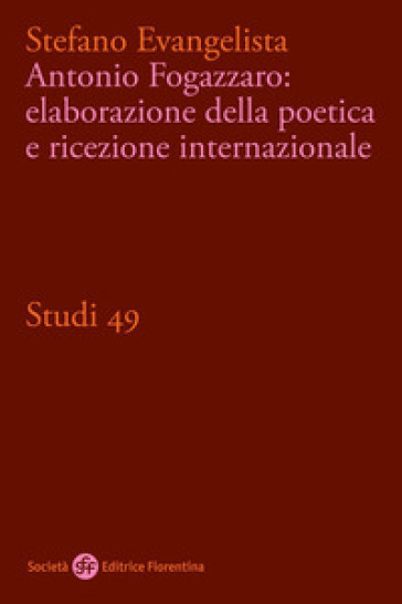 Antonio Fogazzaro: elaborazione della poetica e ricezione internazionale - Stefano Evangelista