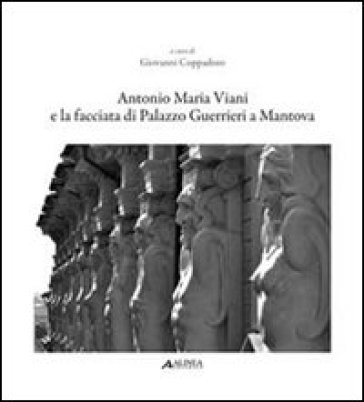 Antonio Maria Viani e la facciata di palazzo Guerrieri a Mantova