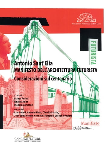 Antonio Sant'Elia. Manifesto dell'architettura futurista - Claudia Salaris