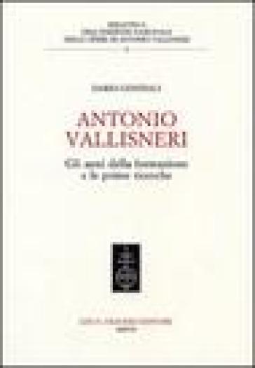 Antonio Vallisneri. Gli anni della formazione e le prime ricerche - Dario Generali