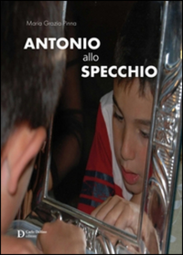Antonio allo specchio - M. Grazia Pinna