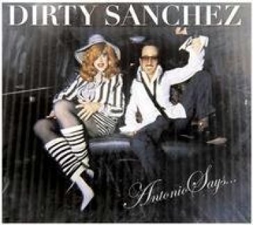 Antonio says - Dirty Sanchez