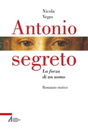 Antonio segreto. La forza di un uomo