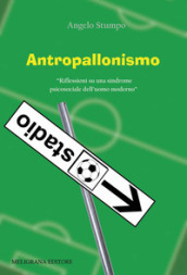 Antropallonismo. «Riflessioni su una sindrome psicosociale dell