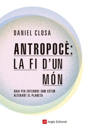 Antropocè: la fi d un món