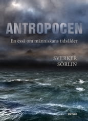 Antropocen. En essä om människans tidsalder