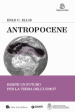 Antropocene. Esiste un futuro per la terra dell uomo?