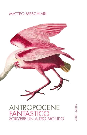 Antropocene fantastico - Matteo Meschiari