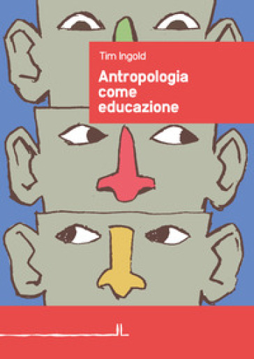 Antropologia come educazione - Tim Ingold
