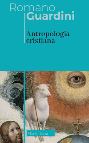 Antropologia cristiana. Nuova ediz. - Romano Guardini