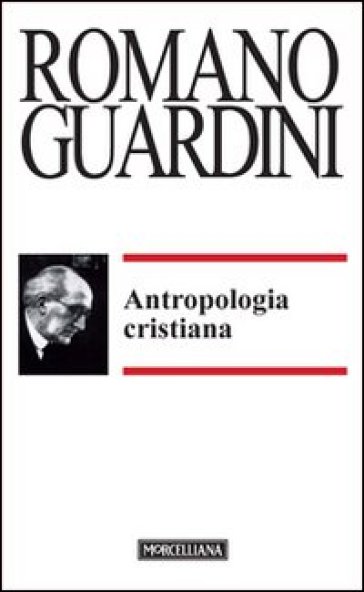 Antropologia cristiana - Romano Guardini