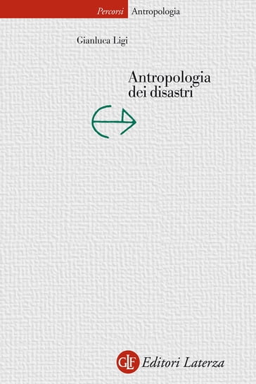 Antropologia dei disastri - Gianluca Ligi