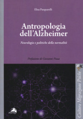 Antropologia dell Alzheimer. Neurologia e politiche della normalità