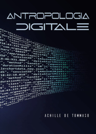 Antropologia digitale - Achille De Tommaso