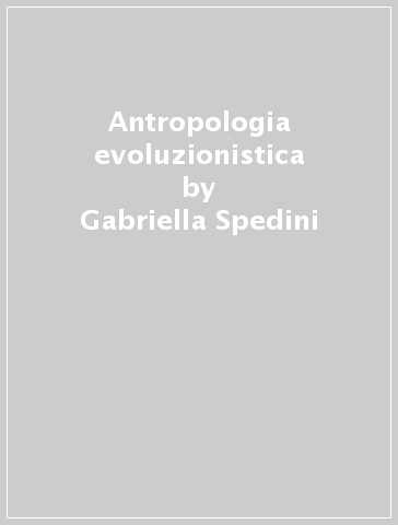 Antropologia evoluzionistica - Gabriella Spedini