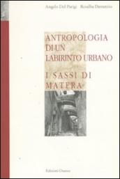 Antropologia di un labirinto urbano. I Sassi di Matera