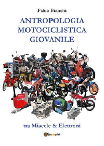 Antropologia motociclistica giovanile - Fabio Bianchi