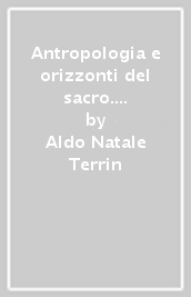 Antropologia e orizzonti del sacro. Culture e religioni