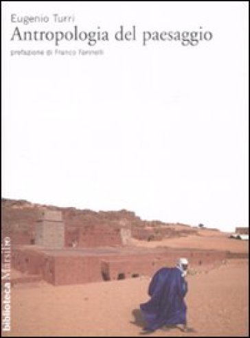 Antropologia del paesaggio. Ediz. illustrata - Eugenio Turri