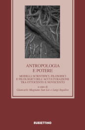 Antropologia e potere. Modelli scientifici, filosofici e filologici dell