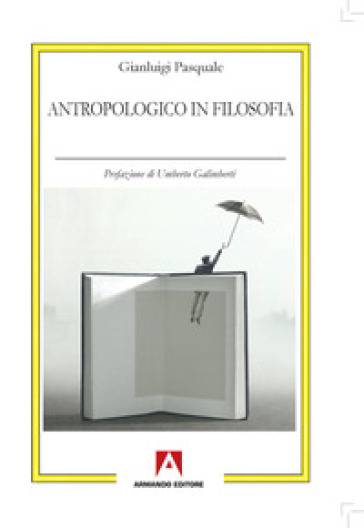 Antropologico in filosofia - Gianluigi Pasquale
