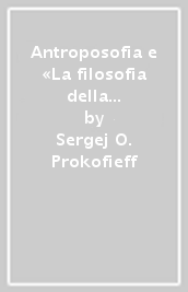 Antroposofia e «La filosofia della libertà». Antroposofia e il suo metodo di conoscenza