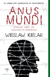 Anus Mundi - Cinque anni ad Auschwitz-Birkenau