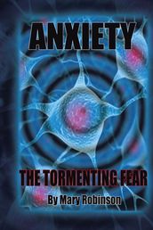 Anxiety the Tormenting Fear