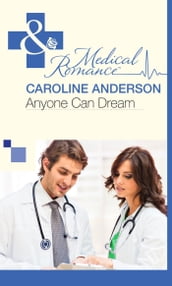 Anyone Can Dream (Mills & Boon Medical) (The Audley, Book 11)
