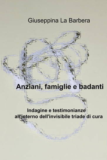 Anziani, famiglie e badanti - Giuseppina La Barbera