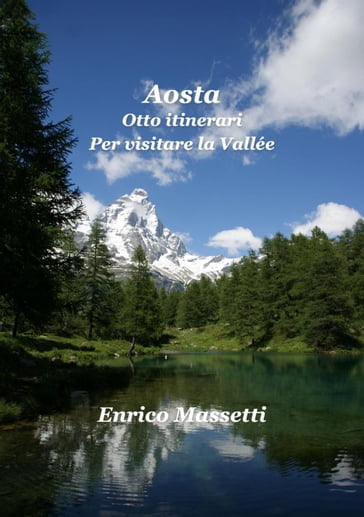Aosta Otto Itinerari Per Visitare la Vallée - Enrico Massetti