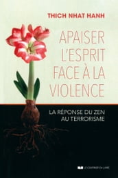 Apaiser l esprit face à la violence - La réponse du zen au terrorisme