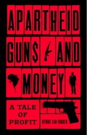 Apartheid Guns and Money