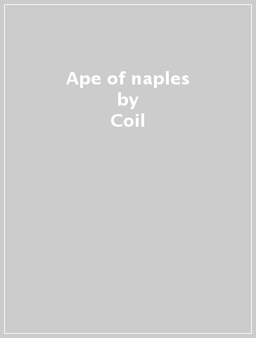 Ape of naples - Coil