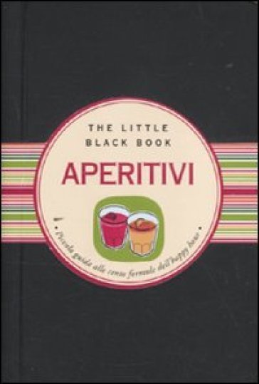 Aperitivi. Piccola guida alle cento formule dell'happy hour - Maria Cristina Giordano