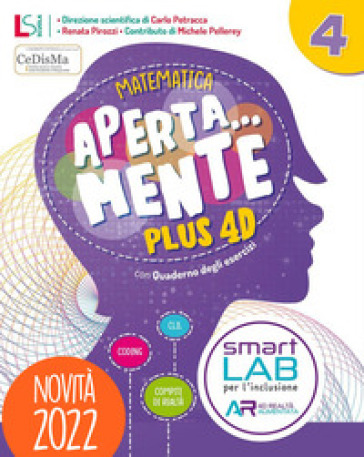 Aperta... mente. Plus 4D. Matematica e scienze. Con Sussidiario di matematica e Quaderno operativo, Sussidiario di scienze e tecnologia e Quaderno operativo, Verifiche matematica e scienze 4-5, Quaderno delle mappe di scienze e matematica 4-5, Noi cittadini 4-5 matematica e scienze, Cartellina La mia Agenda 2030. Per la 4ª classe elementare. Con e-book. Con espansione online. Vol. 1 - Renata Pirozzi - Ida Sorrentino