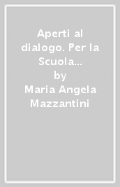 Aperti al dialogo. Per la Scuola media. Con e-book. Con espansione online. Con 3 Libro: Vangeli e Atti-Competenze-Atlante. Con DVD-ROM. Vol. 1