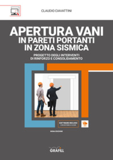 Apertura vani in pareti portanti in zona sismica. Con software - Claudio Ciavattini